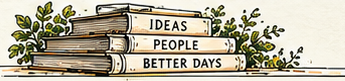 Illustrated stack of books about ideas, people and better days